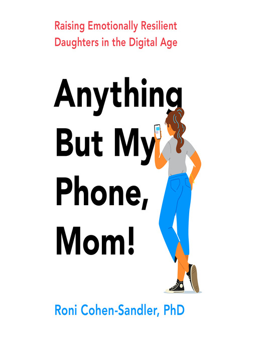 Title details for Anything But My Phone, Mom! by Roni Cohen-Sandler - Wait list